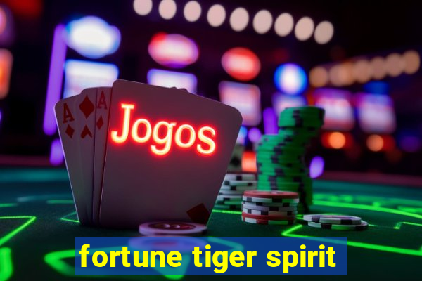 fortune tiger spirit